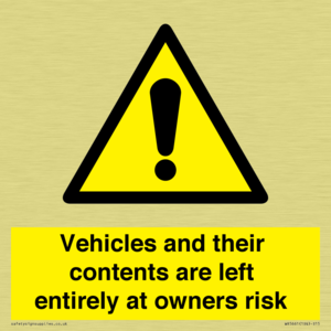 Vehicles and their contents are left entirely at owners risk